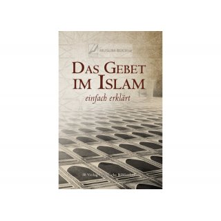 Das Gebet im Islam - einfach erklärt