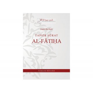 Tafsir Surat Al-Fatiha (Die Eröffnende) von Imam Ibn Kathir