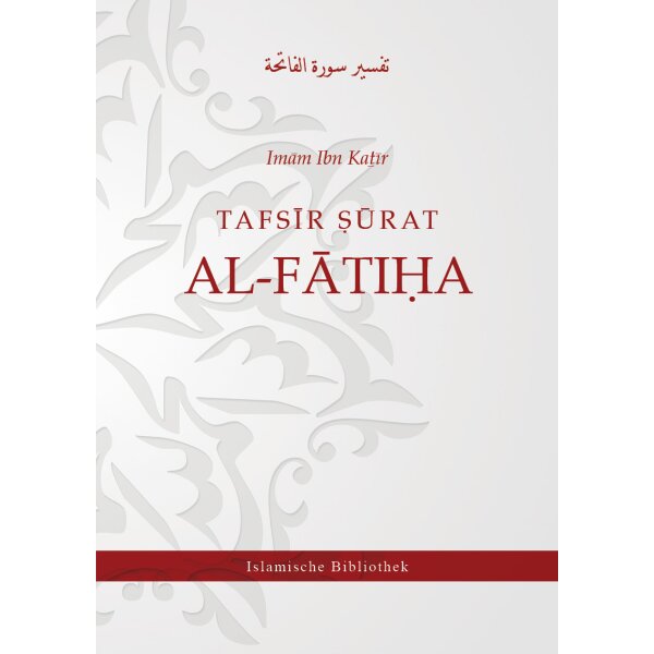 Tafsir Surat Al-Fatiha (Die Eröffnende) von Imam Ibn Kathir