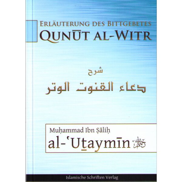 Erläuterung des Bittgebetes Qunut Al-Witr 