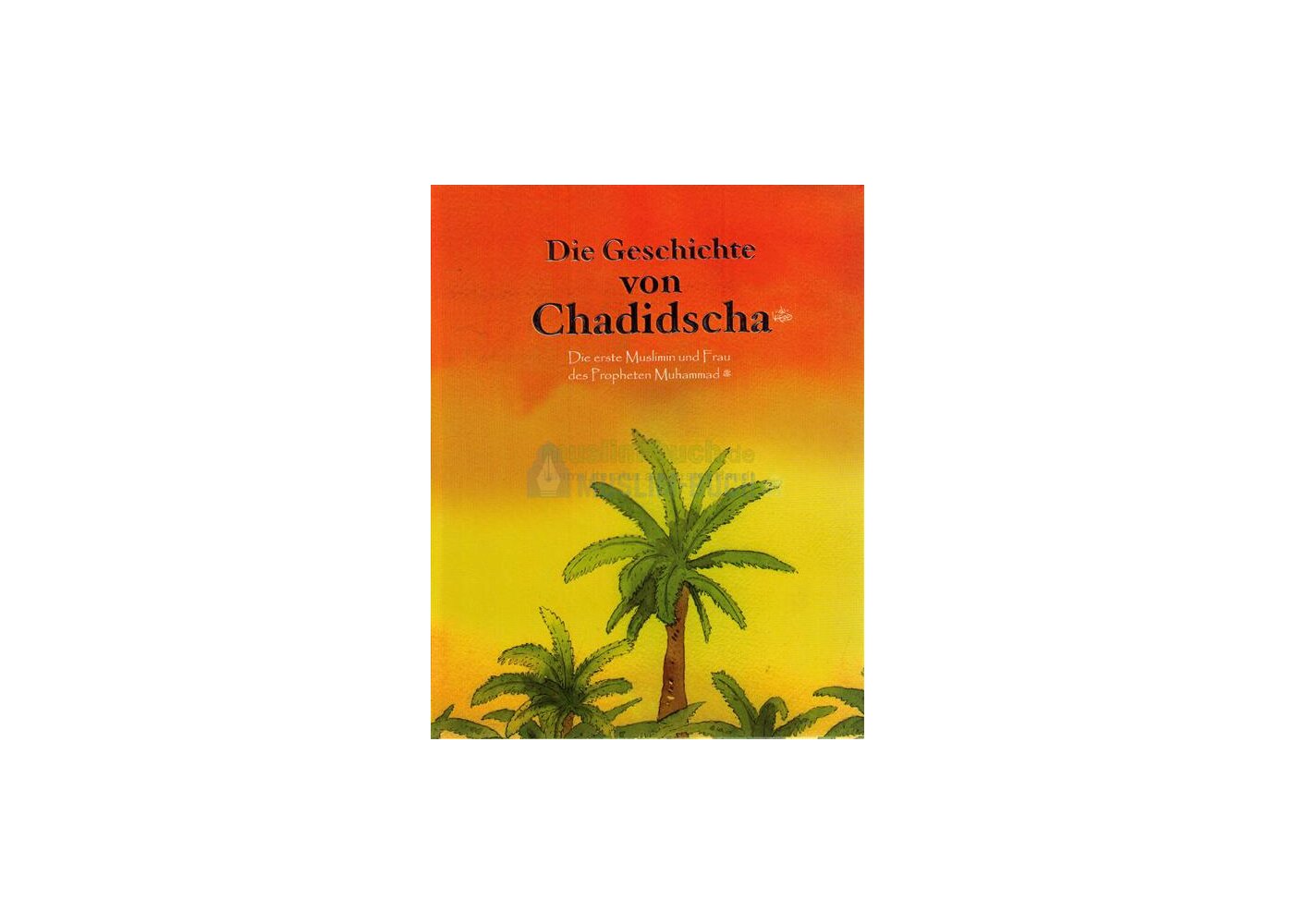 Die Geschichte von Chadischa, 9,99 € Islamische Bücher bei Mus