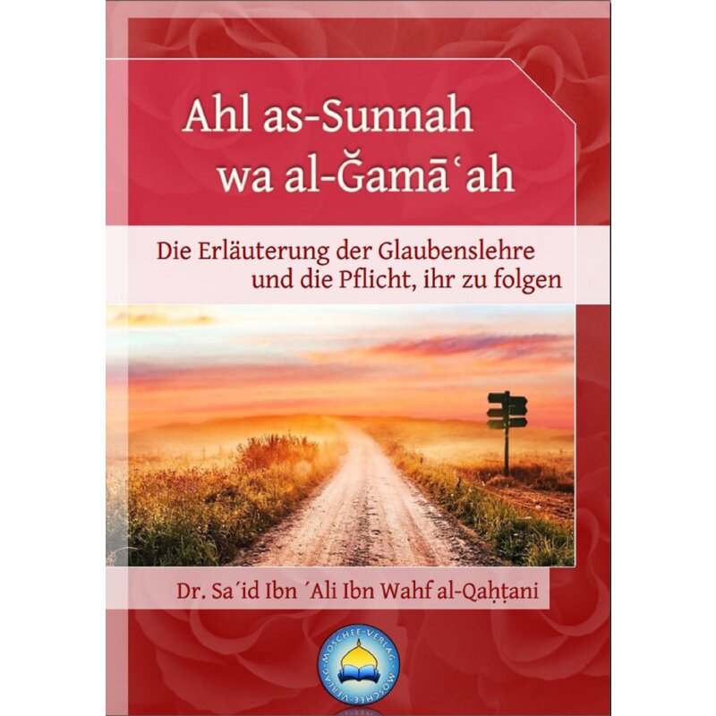 Die Erläuterung der Glaubenslehre der Ahl as-Sunnah wa al-Gamaah - und die Pflicht, ihr zu folgen