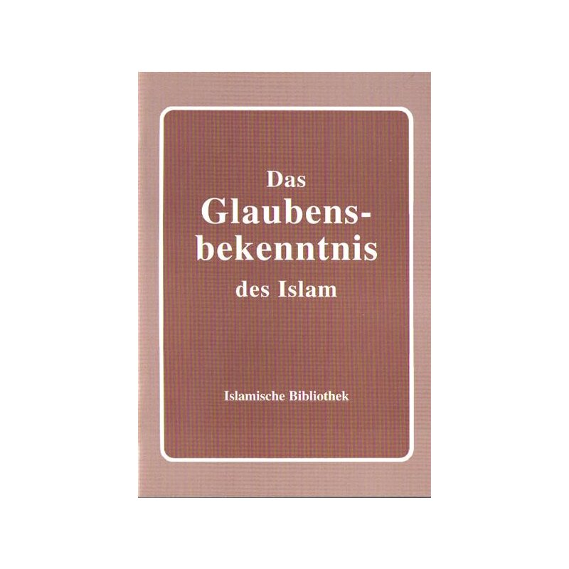 Das Glaubensbekenntnis des Islam
