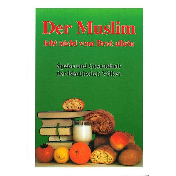 Der Muslim lebt nicht vom Brot allein