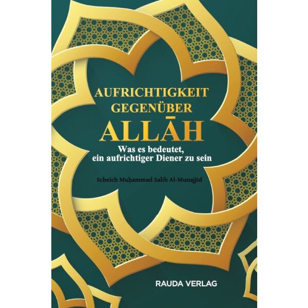 Aufrichtigkeit gegenüber Allah - Was es bedeutet,...