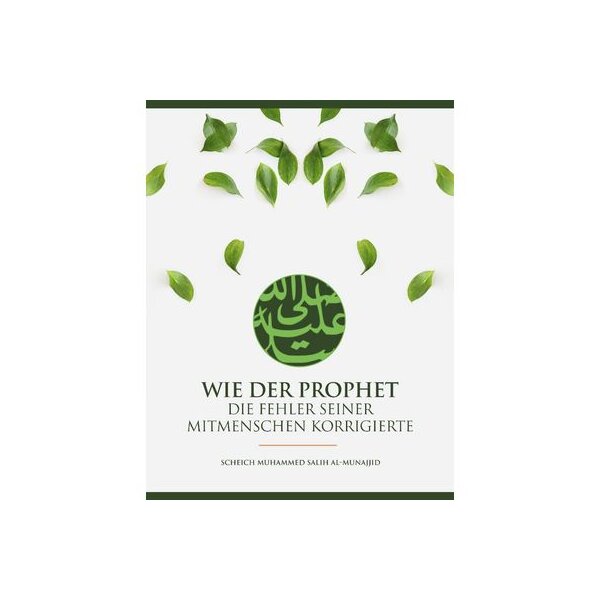 Wie der Prophet s. die Fehler seiner Mitmenschen korrigierte