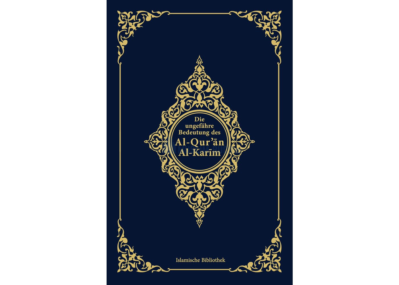 Die ungefähre Bedeutung des Al-Qur'an Al-Karim (Koran nur deutsch