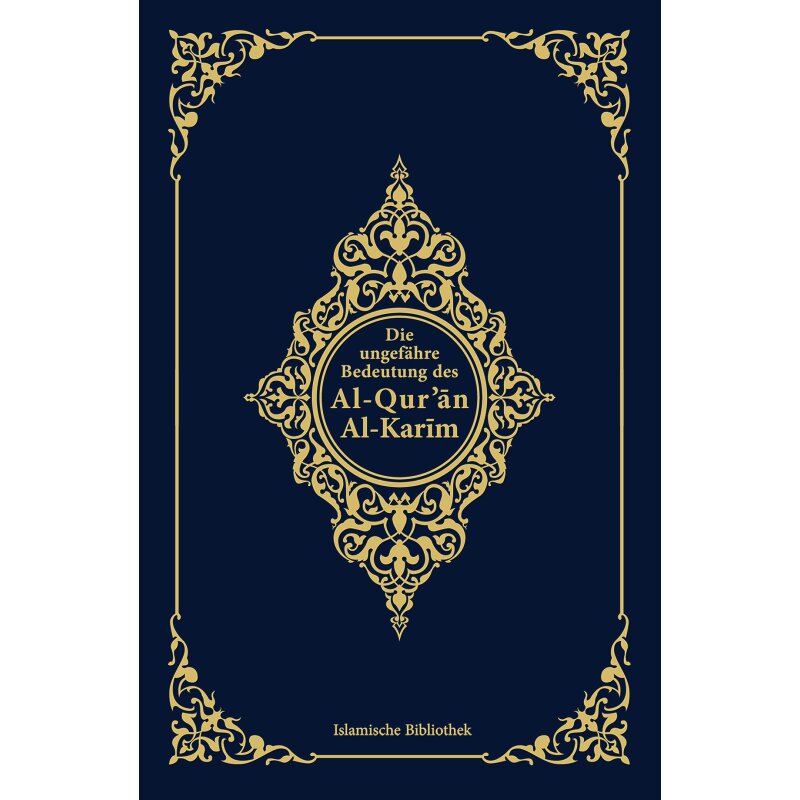 Die ungefähre Bedeutung des Al-Quran Al-Karim (Neuauflage)