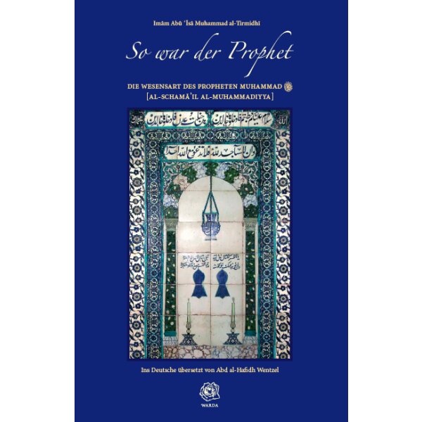 So war der Prophet - Die Wesensart des Propheten Muhammad...