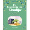 Die Geschichte von Khadija - Die erste Muslimin und Frau des Propheten Muhammad (s)