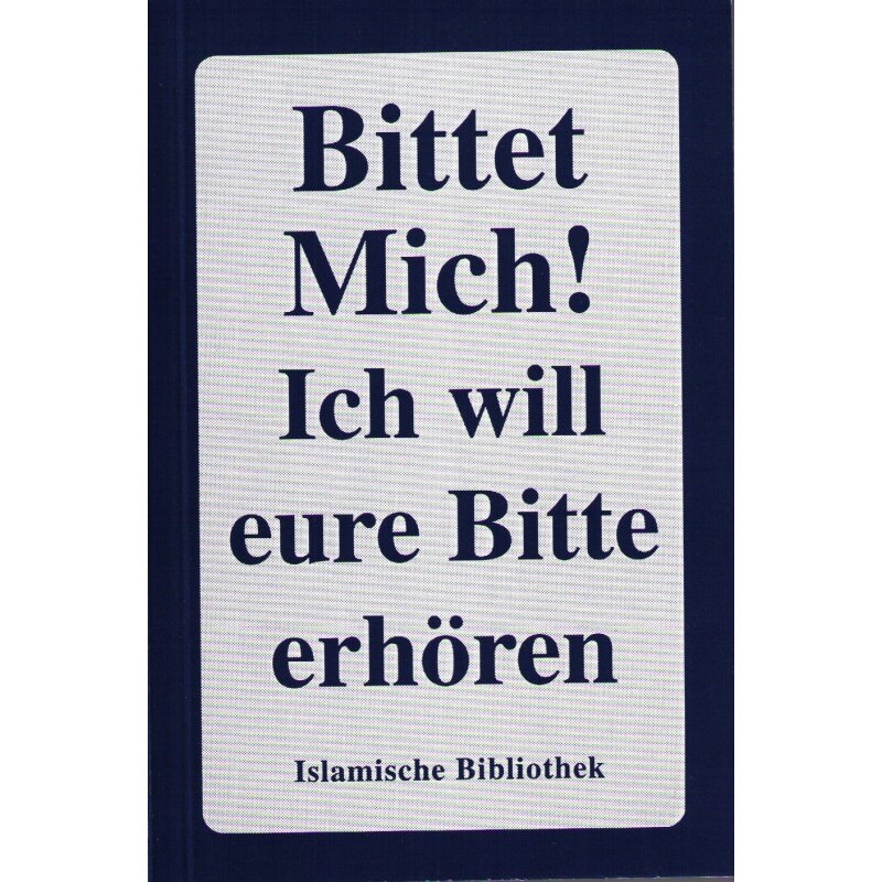 Bittet Mich! Ich will eure Bitte erhören