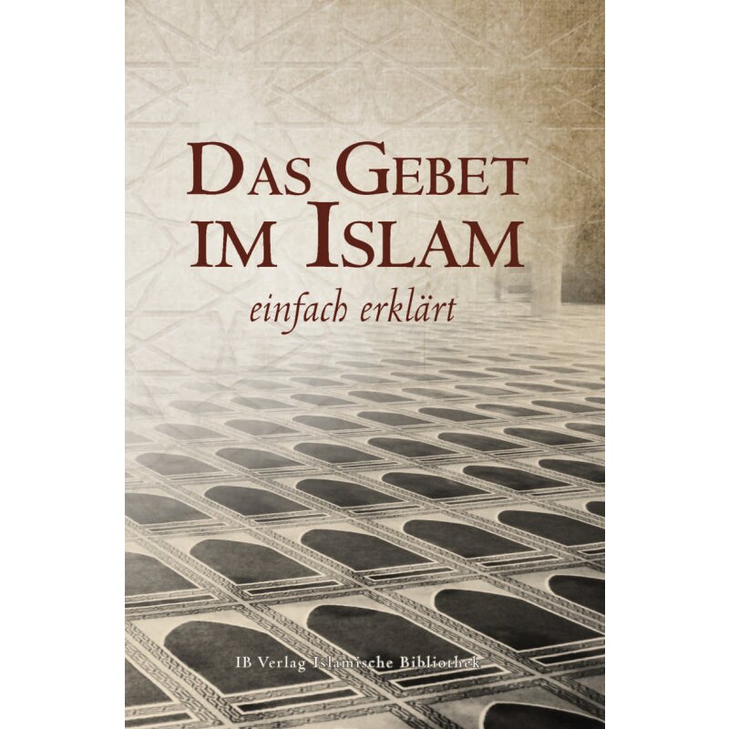 Das Gebet im Islam - einfach erklärt